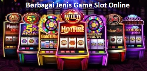 Berbagai Jenis Game Slot Online