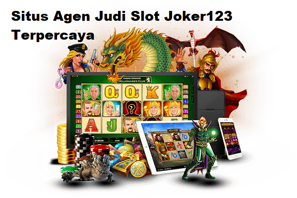 Situs Agen Judi Slot Joker123 Terpercaya